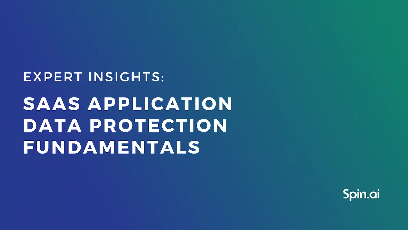 Expert Insights: SaaS Application Data Protection Fundamentals